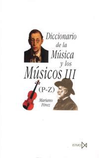 DICCIONARIO DE LA MUSICA Y LOS MUSICOS. VOL III | 9788470901386 | PEREZ, MARIANO