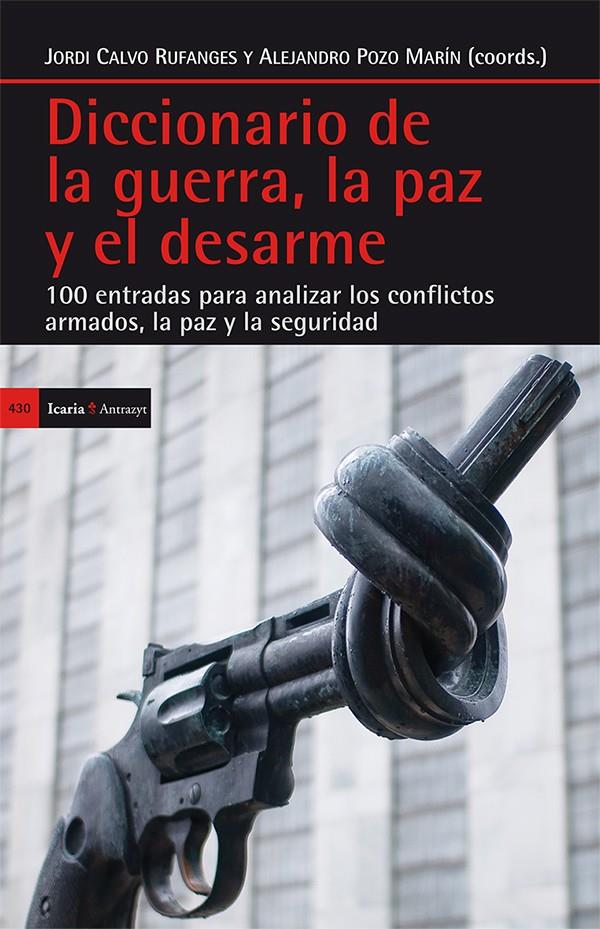 DICCIONARIO DE LA GUERRA, LA PAZ Y EL DESARME | 9788498886665 | CALVO RUFANGES, JORDI/POZO MARÍN, ALEJANDRO