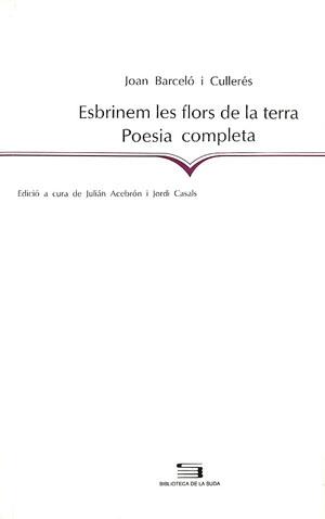 ESBRINEM LES FLORS DE LA TERRA. POESIA COMPLETA | 9788479354725 | BARCELO I CULLERES, JOAN