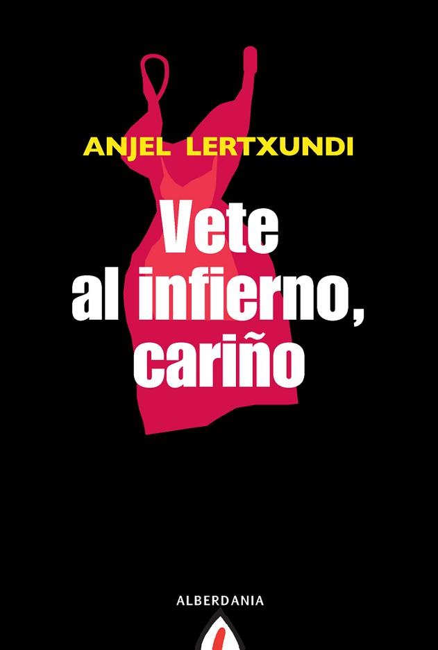 VETE AL INFIERNO, CARIÑO | 9788498680645 | LERTXUNDI ESNAL, ANJEL