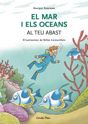 EL MAR I ELS OCEANS AL TEU ABAST | 9788492790814 | AA. VV./FETERMAN, GEORGES