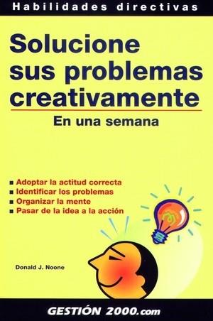 SOLUCIONES SUS PROBLEMAS CREATIVAMENTE | 9788480884730 | NOONE, DONALD J.