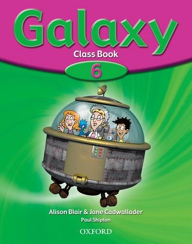 GALAXY 6 CLASS BOOK | 9780194378529 | BLAIR, ALISON/CADWALLADER, JANE/SHIPTON, PAUL