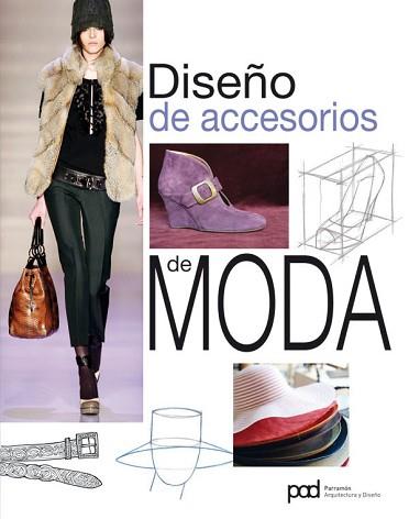 DISEÑO DE ACCESORIOS DE MODA | 9788434237032 | PARRAMON, EQUIPO/LE MOTT PROJECT, S.L.