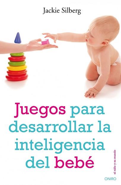 JUEGOS PARA DESARROLLAR LA INTELIGENCIA DEL BEBE | 9788497544702 | JACKIE SILBERG