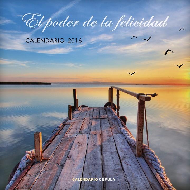 CALENDARIO EL PODER DE LA FELICIDAD 2016 | 9788448021764 | AA. VV.