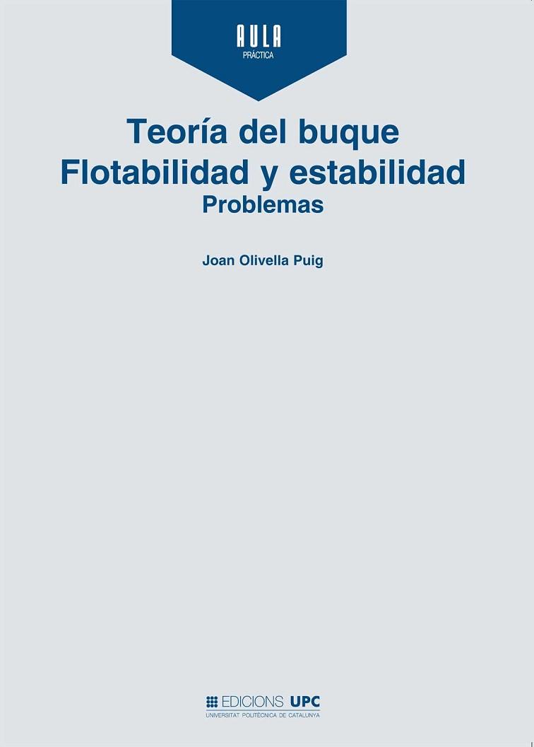 TEORIA DEL BUQUE. FLOTABILIDAD Y ESTABILIDAD. | 9788476535561 | OLIVELLA PUIG, JOAN