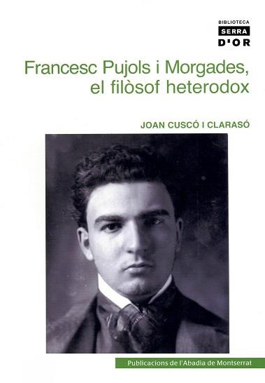 FRANCESC PUJOLS I MORGADES EL FOLOSOF HETERODOX | 9788484159773 | CUSCÓ I CLARASÓ, JOAN