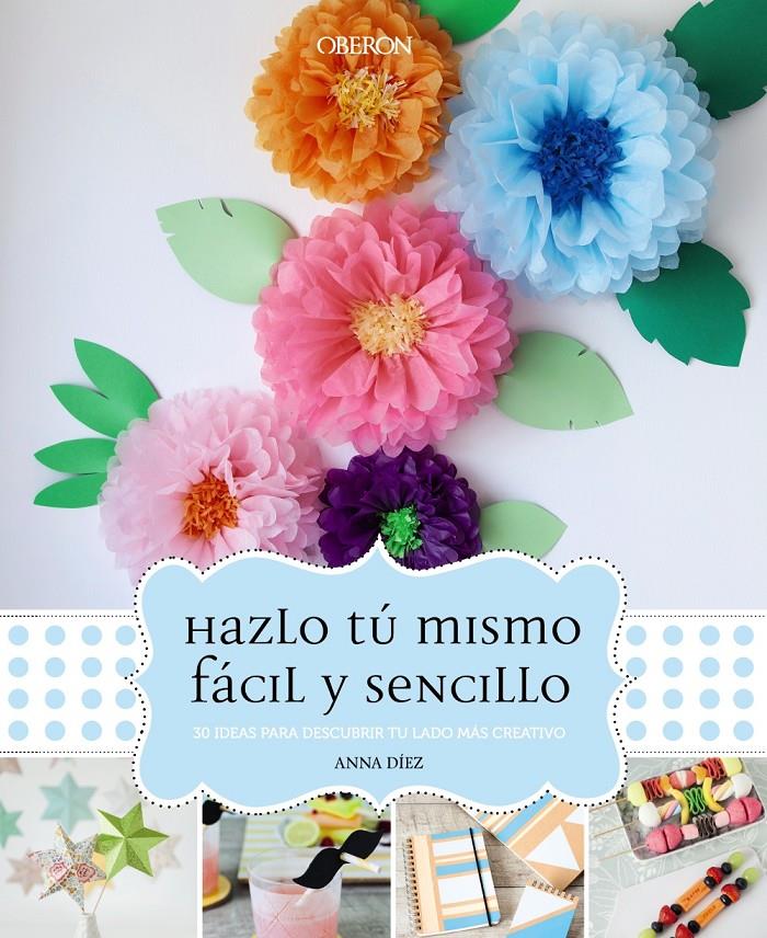 HAZLO TÚ MISMO, FÁCIL Y SENCILLO | 9788441537156 | DÍEZ, ANNA