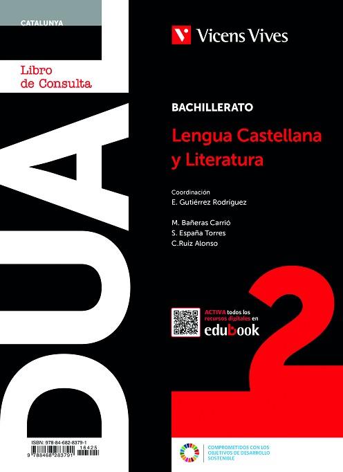 DUAL LENGUA Y LITERATURA 2 BACH(DIGITAL+LIBRO+ACT) | 9788468283791 | BAÑERAS CARRIÓ, MARÍA/ESPAÑA TORRES, SANDRA/GUTIERREZ RODRIGUEZ, EDITA/RUIZ ALONSO, CRISTINA/GALLEGO