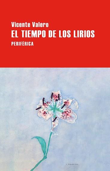 EL TIEMPO DE LOS LIRIOS | 9788410171282 | VALERO, VICENTE