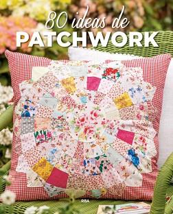 80 IDEAS DE PATCHWORK | 9788490565698 | VARIOS AUTORES