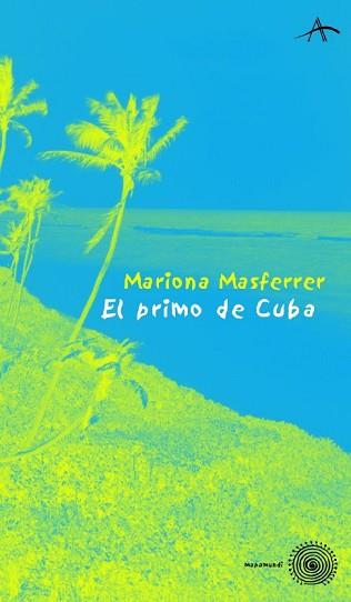 PRIMO DE CUBA, EL | 9788484281580 | MASFERRER, MARIONA