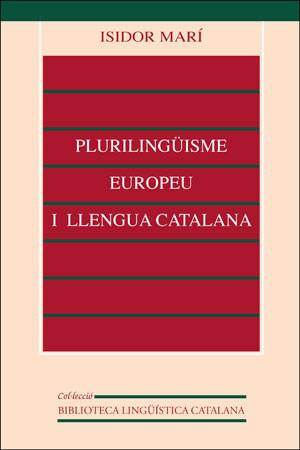 PLURILINGUISME EUROPEU I LLENGUA CATALANA | 9788437023403 | MARI, ISIDOR