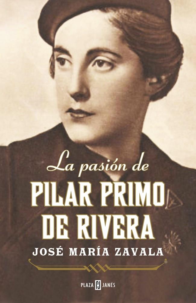 LA PASIÓN DE PILAR PRIMO DE RIVERA | 9788401346736 | ZAVALA,JOSE MARIA