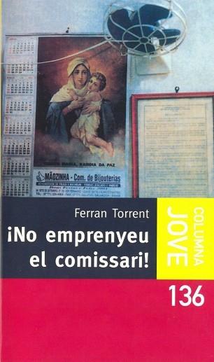 NO EMPRENYEU EL COMISSARI | 9788483004241 | TORRENT LLORCA, FERRAN