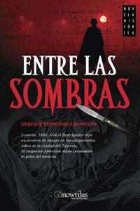 ENTRE LAS SOMBRAS | 9788497633857 | HERNANDEZ-MONTAÑO MANCEBO, ENRIQUE