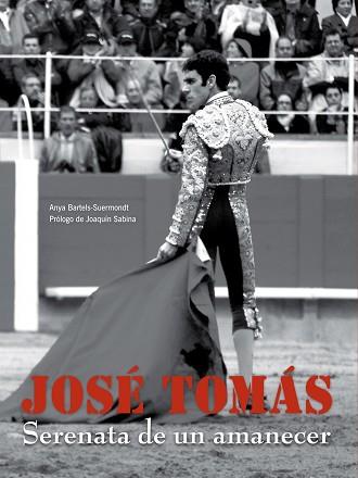 JOSE TOMAS. SERENATA DE UN AMANECER | 9788497856294 | BARTELLS-SUERMONDT, ANYA