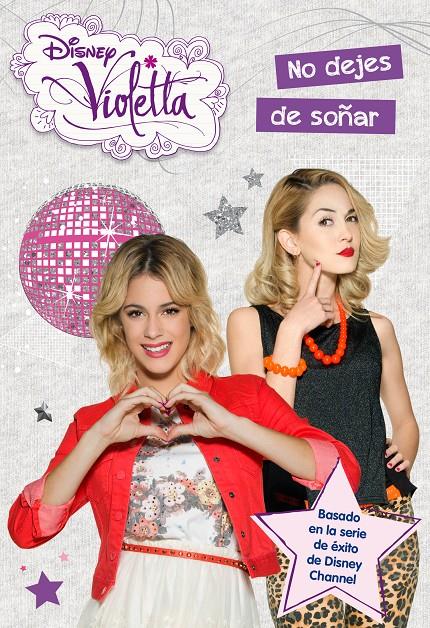 VIOLETTA. NO DEJES DE SOÑAR | 9788499516202 | DISNEY