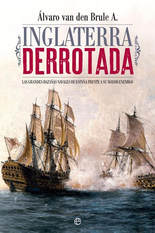 INGLATERRA DERROTADA | 9788491641308 | VAN DEN BRULE ARANDIA, ÁLVARO