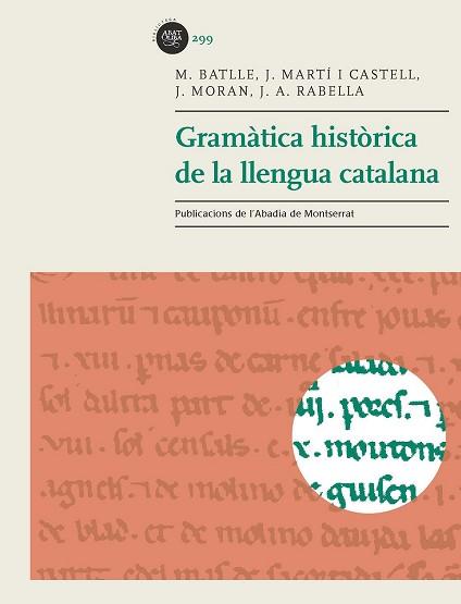 GRAMÀTICA HISTÒRICA DE LA LLENGUA CATALANA | 9788498838213 | MARTÍ I CASTELL, JOAN/MORAN I OCERINJAUREGUI, JOSEP/RABELLA I RIBAS, JOAN ANTON