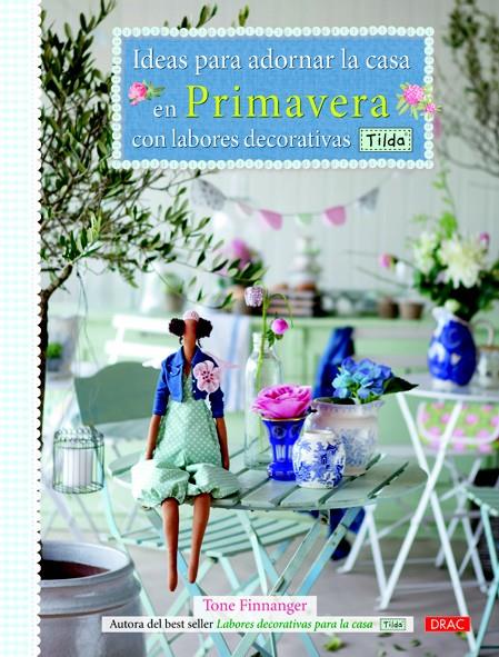 IDEAS PARA ADORNAR LA CASA EN PRIMAVERA CON LABORES DECORATIVAS TILDA | 9788498742992 | FINNANGER, TONE