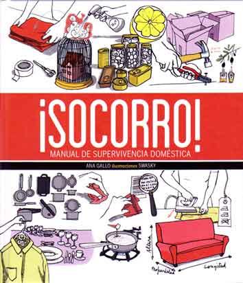 SOCORRO! MANUAL DE SUPERVIVENCIA DOMESTICA | 9788415372424 | GALLO, ANA/ SWASKY (IL.)