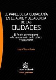 PAPEL DE LA CIUDADANÍA EN EL AUGE Y DECADENCIA DE LAS CIUDAD | 9788490041123 | PASCUAL I ESTEVE, JOSEP MARIA