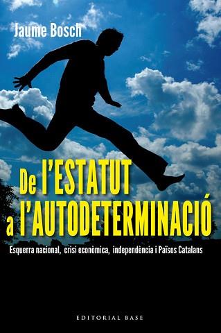 DE L'ESTATUT A L'AUTODETERMINACIO | 9788415711308 | BOSCH, JAUME