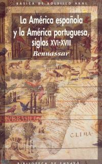 AMERICA ESPAÑOLA Y LA AMERICA PORTUGUESA | 9788476002032 | BENNASSAR, BARTOLOME