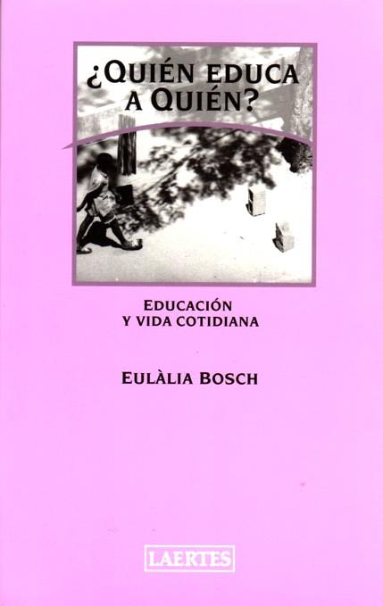 QUIEN EDUCA A QUIEN? | 9788475845166 | BOSCH, EULALIA