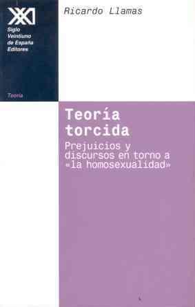 TEORIA TORCIDA. PREJUICIOS Y DISCURSOS EN TORNO A | 9788432309816 | LLAMAS, RICARDO