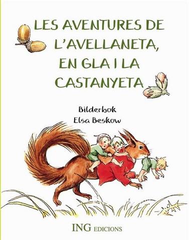 LES AVENTURES DE L'AVELLANETA EN GLA I LA CASTANYETA | 9788489825406 | BESCOW, ELSA