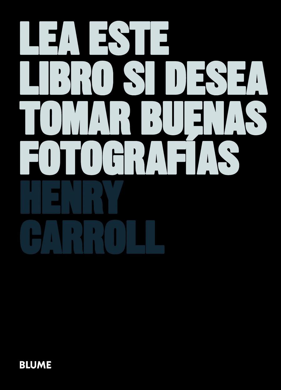 LEA ESTE LIBRO SI DESEA TOMAR BUENAS FOTOGRAFÍAS | 9788498017281 | CARROLL, HENRY