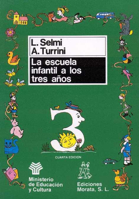 ESCUELA INFANTIL A LOS 3 AÑOS, LA | 9788471123251 | SELMI, LUCIA / TURRINI, ANNA