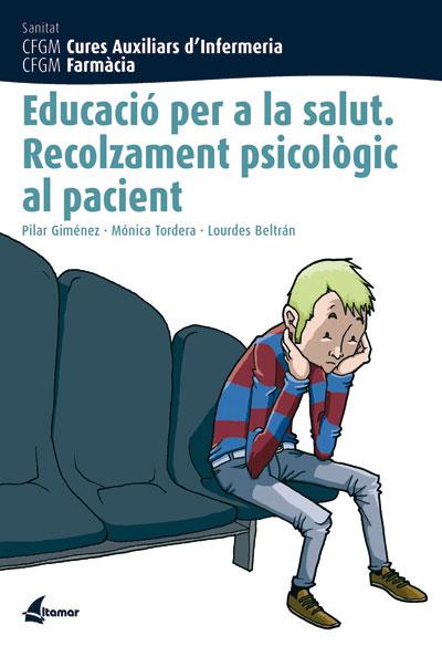 EDUCACIO PER A LA SALUT : RECOLZAMENT PSICOLOGIC AL PACIENT | 9788496334250 | P. GIMÉNEZ, M. TORDERA, L. BELTRÁN