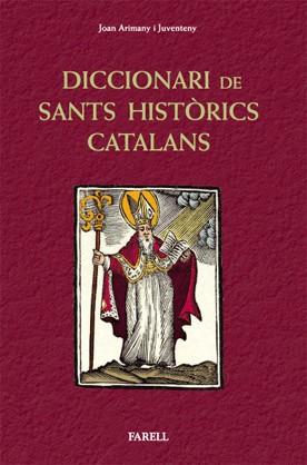 DICCIONARI DE SANTS HISTÒRICS CATALANS. _SANTES I SANTS QUE | 9788492811281 | ARIMANY I JUVENTENY, _JOAN