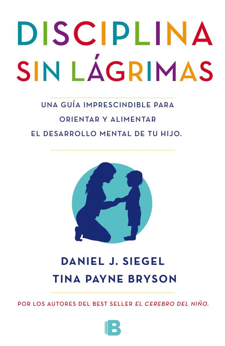 LA DISCIPLINA SIN LÁGRIMAS | 9788466655873 | SIEGEL, DANIEL/BRYSON, TINA