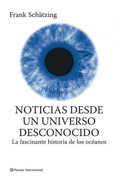 NOTICIAS DE UN UNIVERSO DESCONOCIDO | 9788408075103 | SCHATZING, FRANK