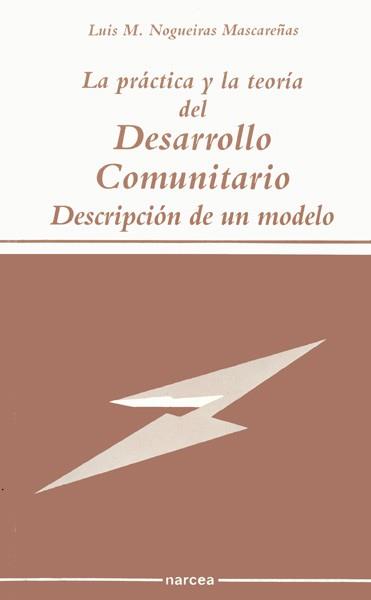 PRACTICA Y LA TEORIA DEL DESARROLLO COMUNITARIO, | 9788427711464 | NOGUEIRAS MASCARE¥AS, LUIS M.