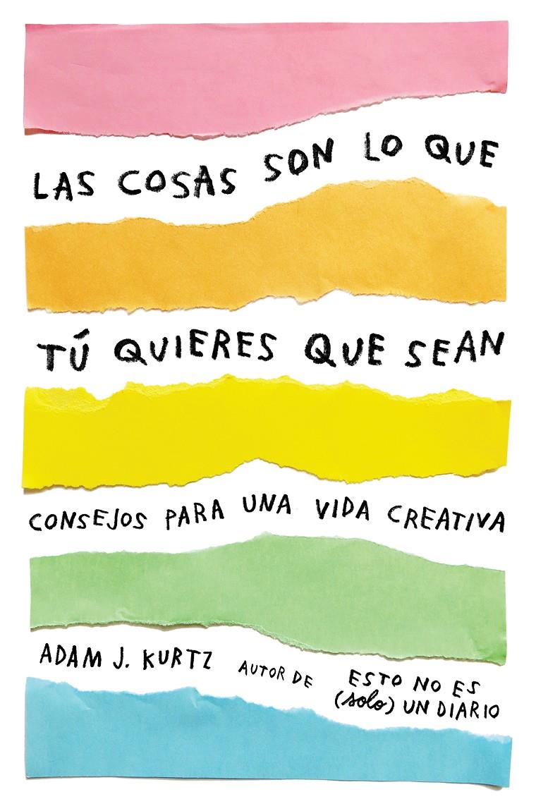 LAS COSAS SON LO QUE TÚ QUIERES QUE SEAN | 9788401021299 | KURTZ, ADAM J.