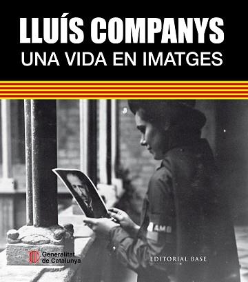 LLUÍS COMPANYS. UNA VIDA EN IMATGES | 9788416166756 | MORALES MONTOYA, MERCÈ/GONZÀLEZ I VILALTA, ARNAU