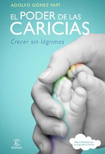 PODER DE LAS CARICIAS, EL (CRECER SIN LAGRIMAS) | 9788467032611 | GÓMEZ PAPÍ, ADOLFO