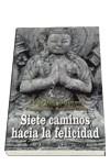 SIETE CAMINOS HACIA LA FELICIDAD | 9788479545598