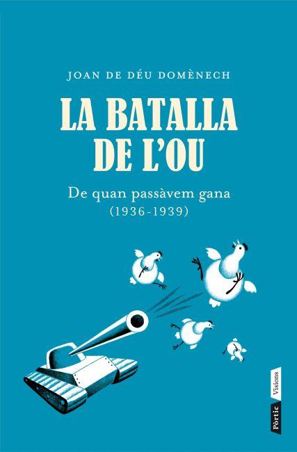 BATALLA DE L'OU, LA - DE QUAN PASSAVEM GANA 1936-1939 | 9788498092035 | DE DEU DOMENECH, JOAN