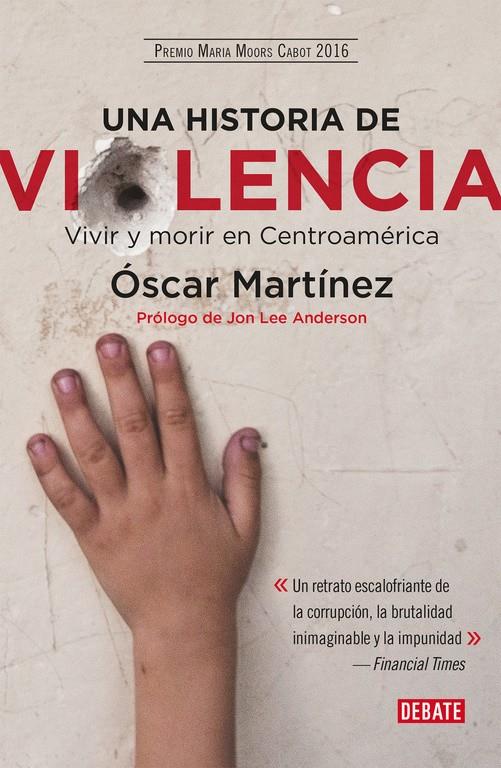 UNA HISTORIA DE VIOLENCIA | 9788499928937 | ÓSCAR MARTÍNEZ