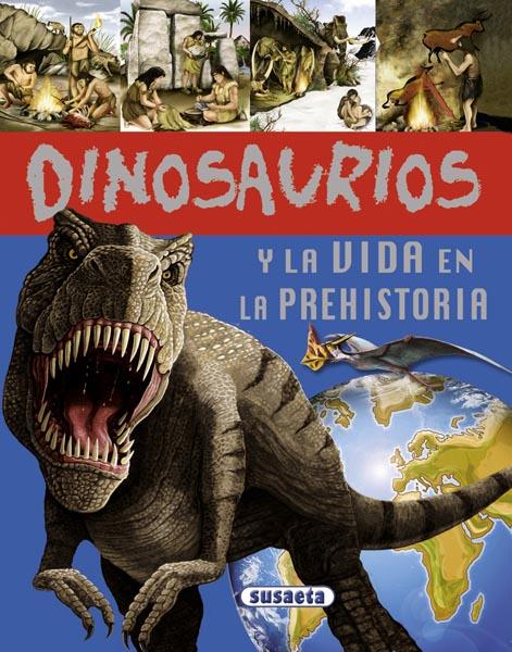 DINOSAURIOS Y LA VIDA EN LA PREHISTORIA | 9788467701050 | SUSAETA, EQUIPO