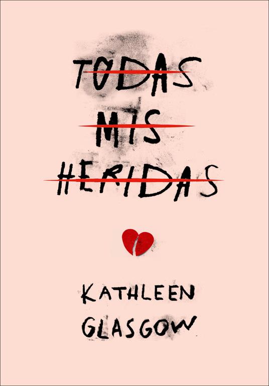 TODAS MIS HERIDAS | 9788490436516 | GLASGOW, KATHLEEN