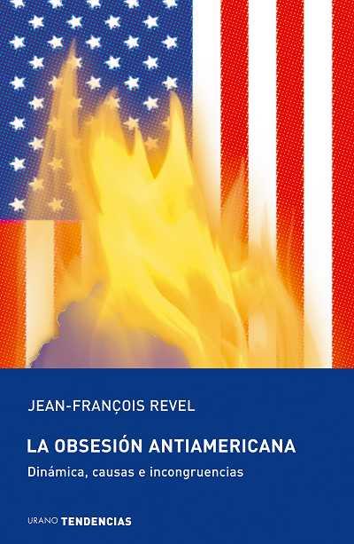 OBSESION ANTIAMERICANA, LA | 9788493464295 | REVEL, JEAN-FRAN€OIS