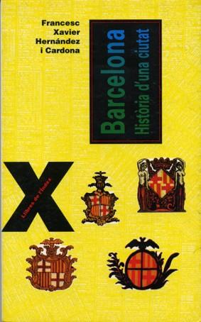 BARCELONA, HISTORIA D'UNA CIUTAT | 9788495317223 | HERNANDEZ CARDONA, FRANCESC XAVIER